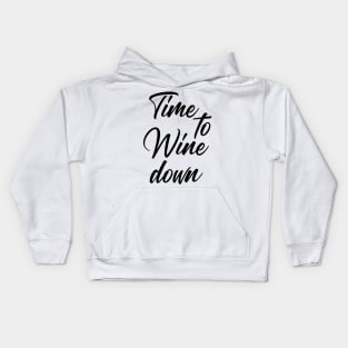 Time To Wine Down. Funny Wine Lover Quote. Kids Hoodie